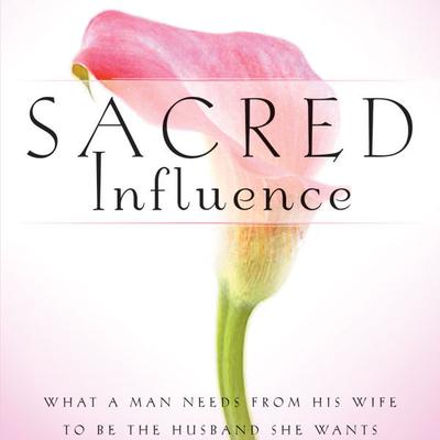 Sacred Influence: What a Man Needs from His Wife to Be the Husband She Wants Audiobook, by Gary Thomas