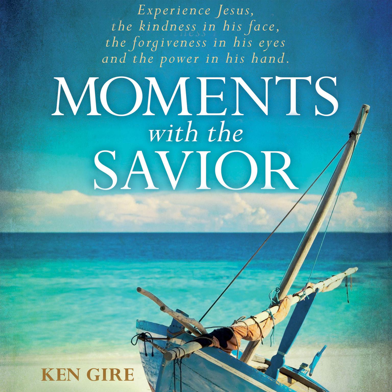 Moments with the Savior: A Devotional Life of Christ Audiobook, by Ken Gire