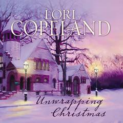 Unwrapping Christmas Audiobook, by Lori Copeland