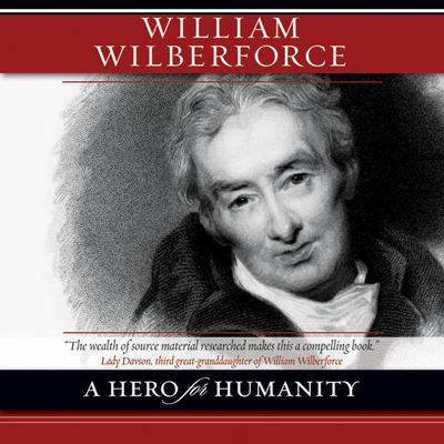 William Wilberforce: A Hero for Humanity Audiobook, by 