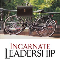 Incarnate Leadership: 5 Leadership Lessons from the Life of Jesus Audiobook, by Bill Robinson