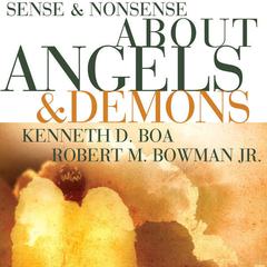 Sense and Nonsense about Angels and Demons Audiobook, by Kenneth D. Boa