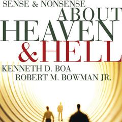 Sense and Nonsense about Heaven and Hell Audiobook, by Kenneth D. Boa
