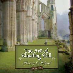 The Art of Standing Still: A Novel Audiobook, by Penny Culliford
