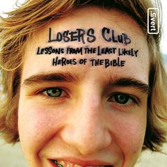 The Losers Club: Lessons from the Least Likely Heroes of the Bible Audiobook, by Jeff Kinley