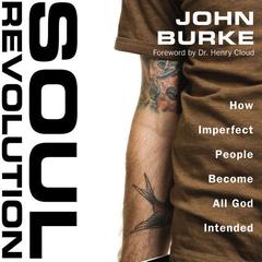 Soul Revolution: How Imperfect People Become All God Intended Audiobook, by John Burke
