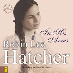 In His Arms Audiobook, by Robin Lee Hatcher