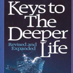 Keys to the Deeper Life Audiobook, by A. W. Tozer
