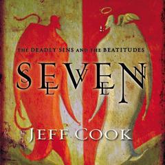 Seven: The Deadly Sins and the Beatitudes Audiobook, by Jeff Cook