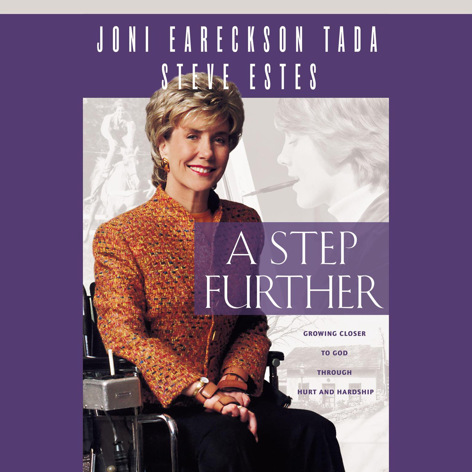 A Step Further: Growing Closer to God through Hurt and Hardship Audiobook, by Joni Eareckson Tada