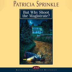 But Why Shoot the Magistrate? Audiobook, by Patricia Sprinkle