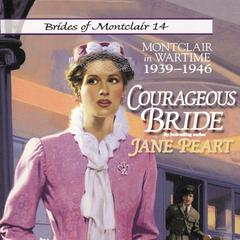 Courageous Bride: Montclair in Wartime, 1939-1946 Audiobook, by Jane Peart