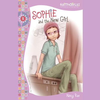 Sophie and the New Girl Audiobook, by Nancy N. Rue