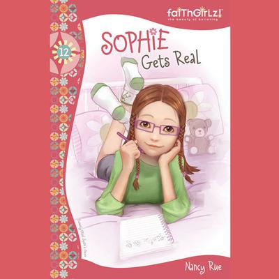 Sophie Gets Real Audiobook, by Nancy N. Rue