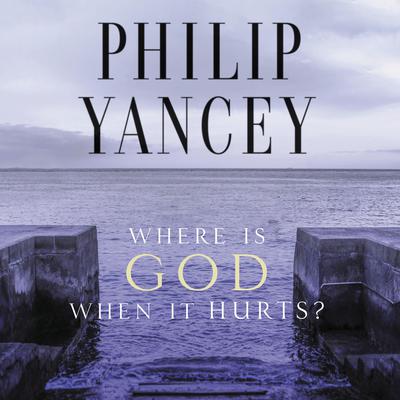 Where Is God When It Hurts? Audiobook, by 