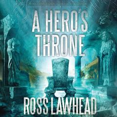 A Heros Throne Audiobook, by Ross Lawhead