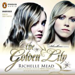 The Golden Lily: A Bloodlines Novel Audiobook, by Richelle Mead