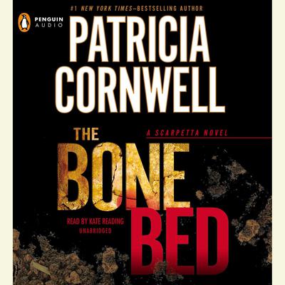 The Bone Bed: Scarpetta (Book 20) Audiobook, by Patricia Cornwell