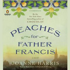 Peaches for Father Francis: A Novel Audiobook, by Joanne Harris