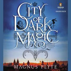 City of Dark Magic: A Novel Audiobook, by Magnus Flyte