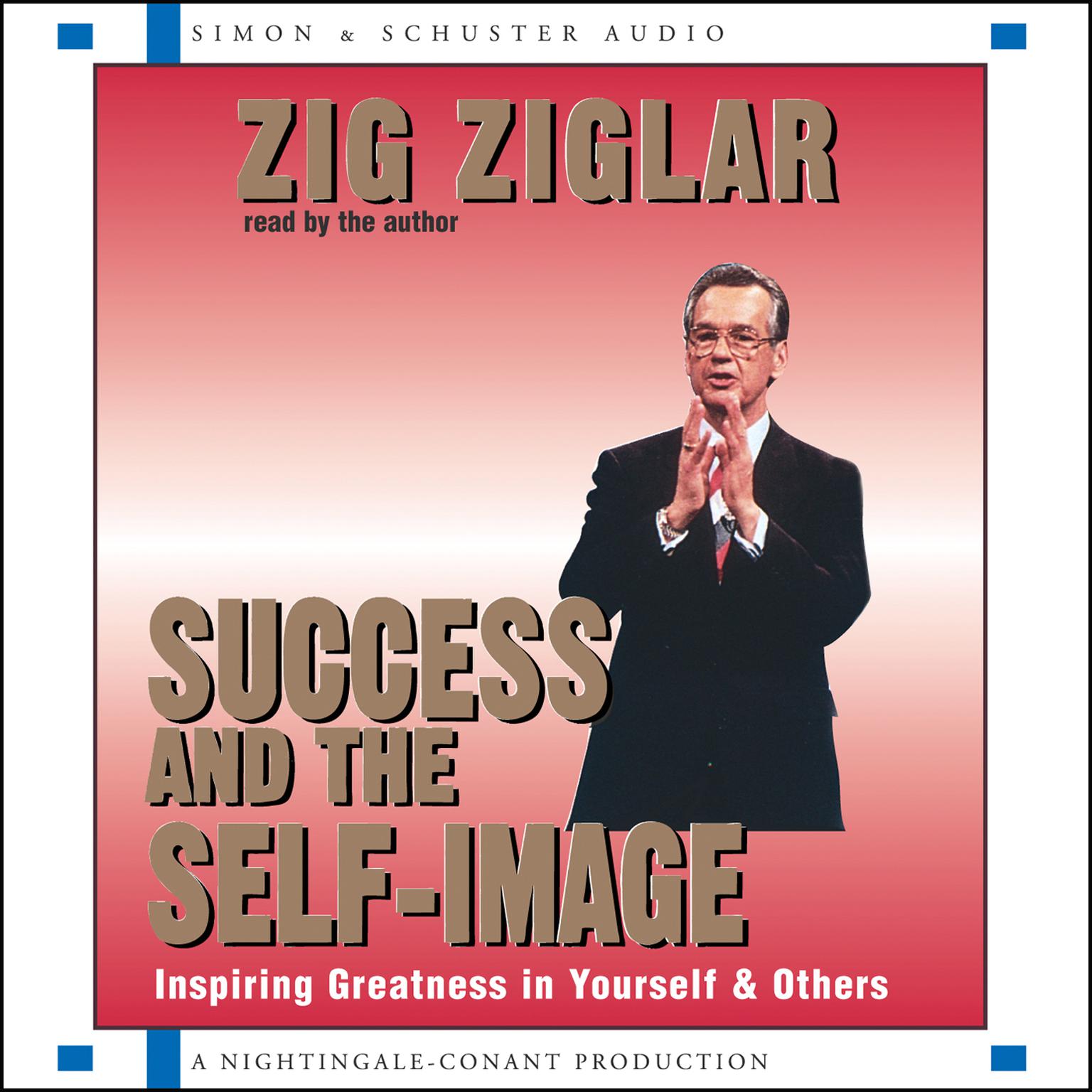 Success and the Self-Image (Abridged): Inspiring Greatness in Yourself and Others Audiobook, by Zig Ziglar