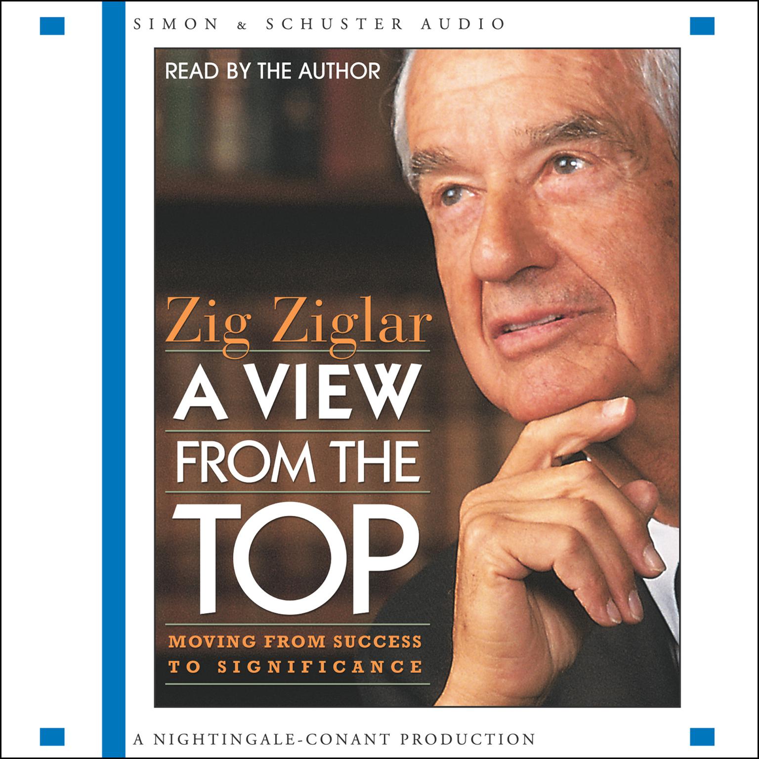 A View From The Top: Moving from Success to Significance Audiobook, by Zig Ziglar