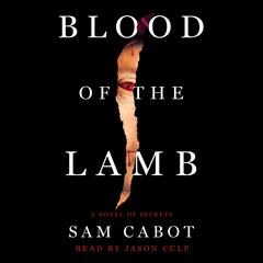 The Blood of the Lamb: A Novel of Secrets Audiobook, by Sam Cabot