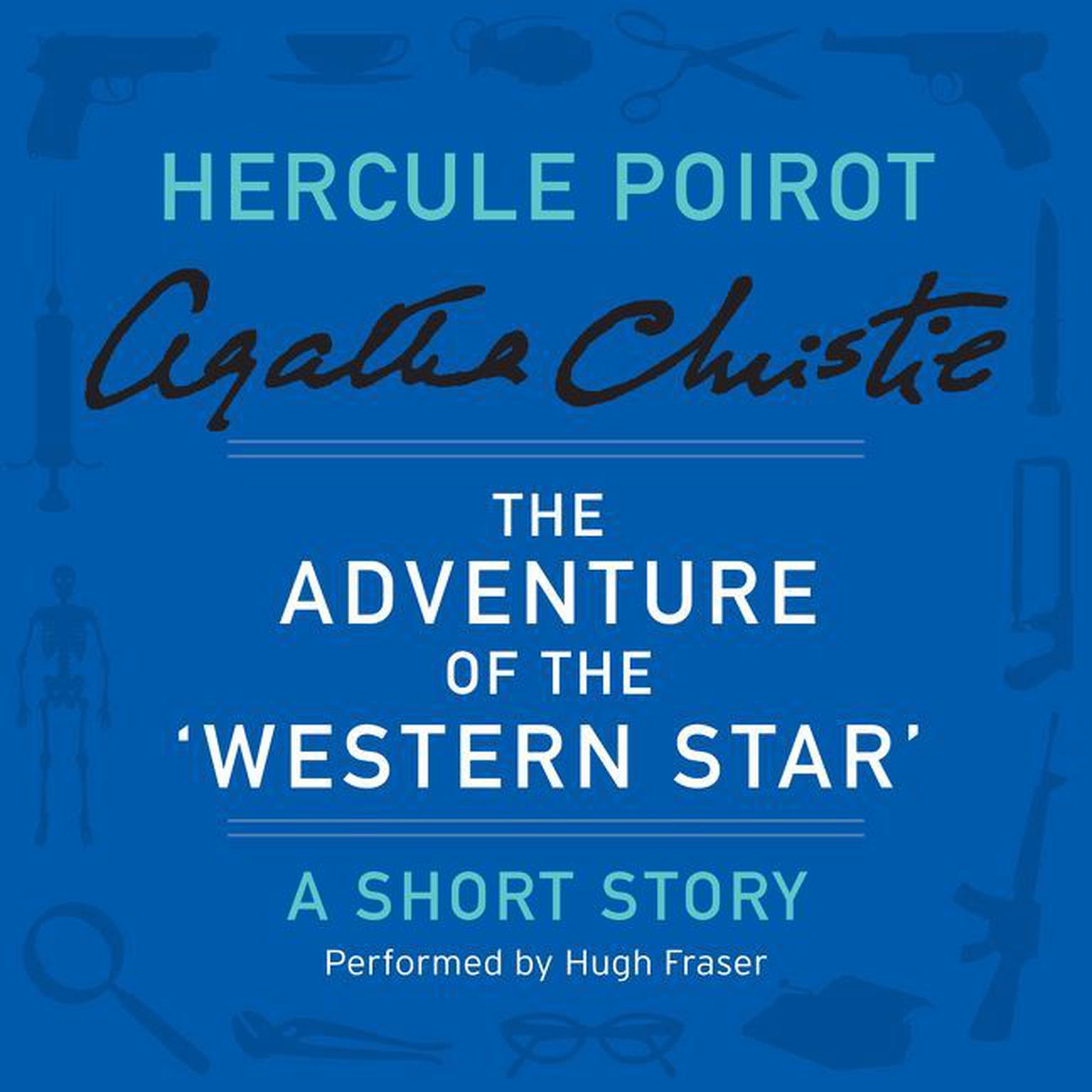 The Adventure of the ‘Western Star’: A Hercule Poirot Short Story Audiobook, by Agatha Christie
