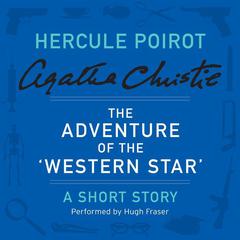The Adventure of the ‘Western Star’: A Hercule Poirot Short Story Audiobook, by Agatha Christie