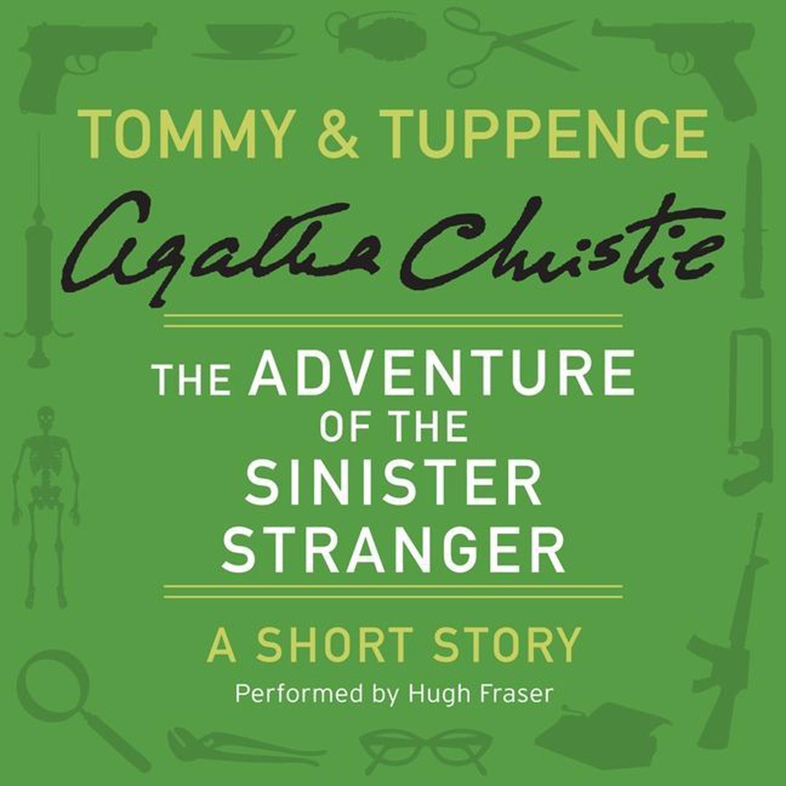 The Adventure of the Sinister Stranger: A Tommy & Tuppence Short Story Audiobook, by Agatha Christie