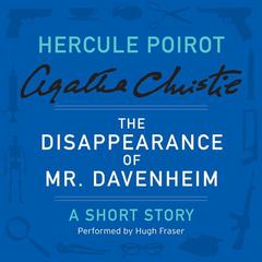 The Disappearance of Mr. Davenheim: A Hercule Poirot Short Story Audiobook, by Agatha Christie