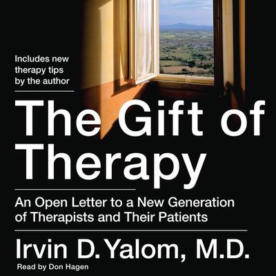 The Gift of Therapy: An Open Letter to a New Generation of Therapists and Their Patients Audiobook, by Irvin D. Yalom