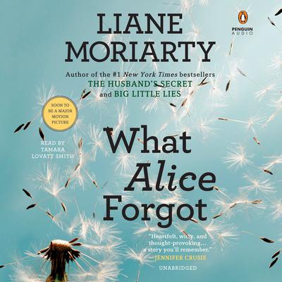 What Alice Forgot Audiobook, by Liane Moriarty
