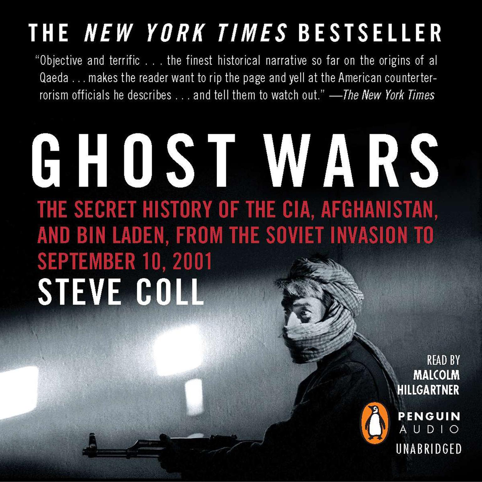 Ghost Wars: The Secret History of the CIA, Afghanistan, and bin Laden, from the Soviet Invas ion to September 10, 2001 (Pulitzer Prize Winner) Audiobook, by Steve Coll