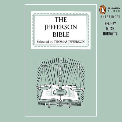 The Jefferson Bible: The Life and Morals of Jesus of Nazareth Audiobook, by Thomas Jefferson