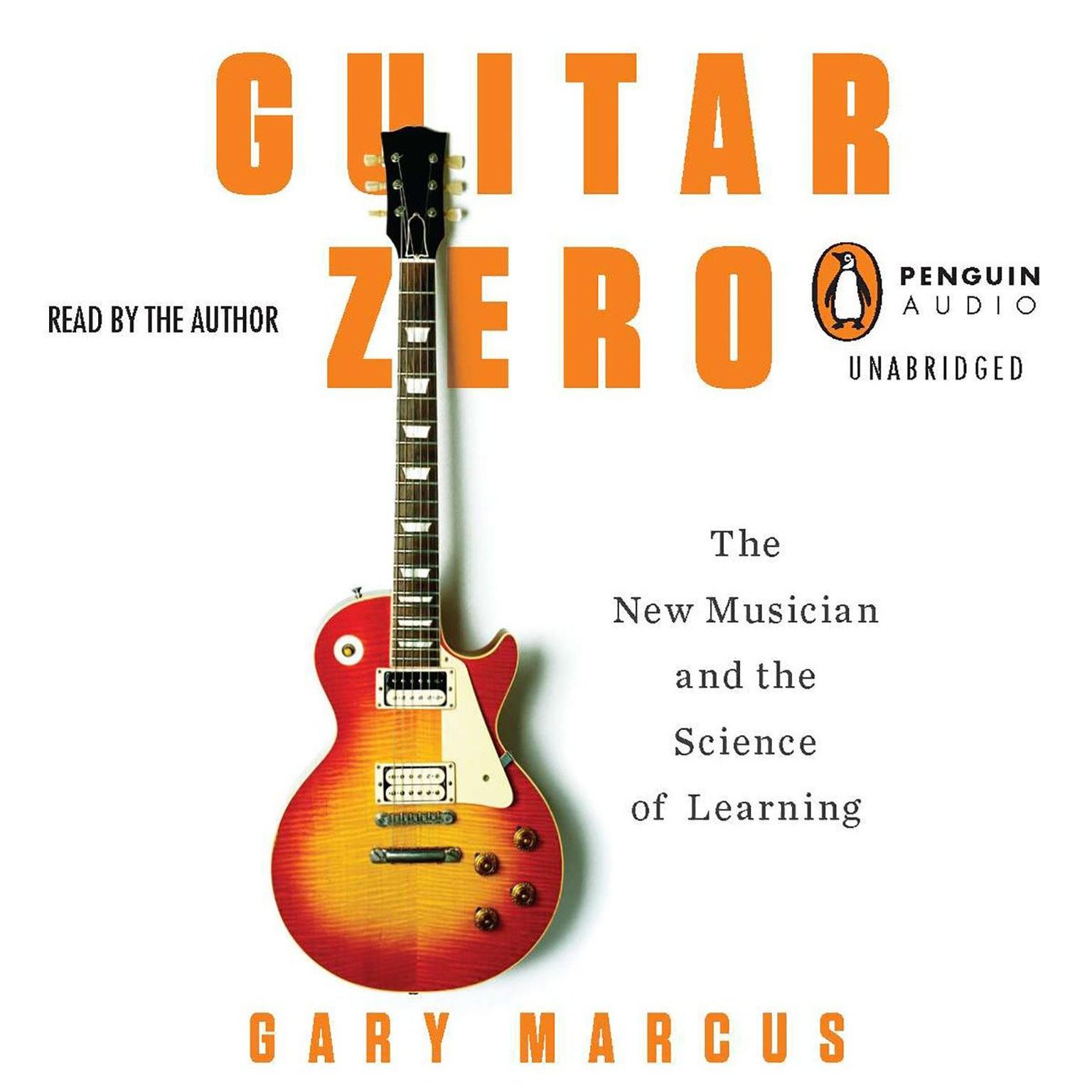 Guitar Zero: The New Musician and the Science of Learning Audiobook, by Gary Marcus
