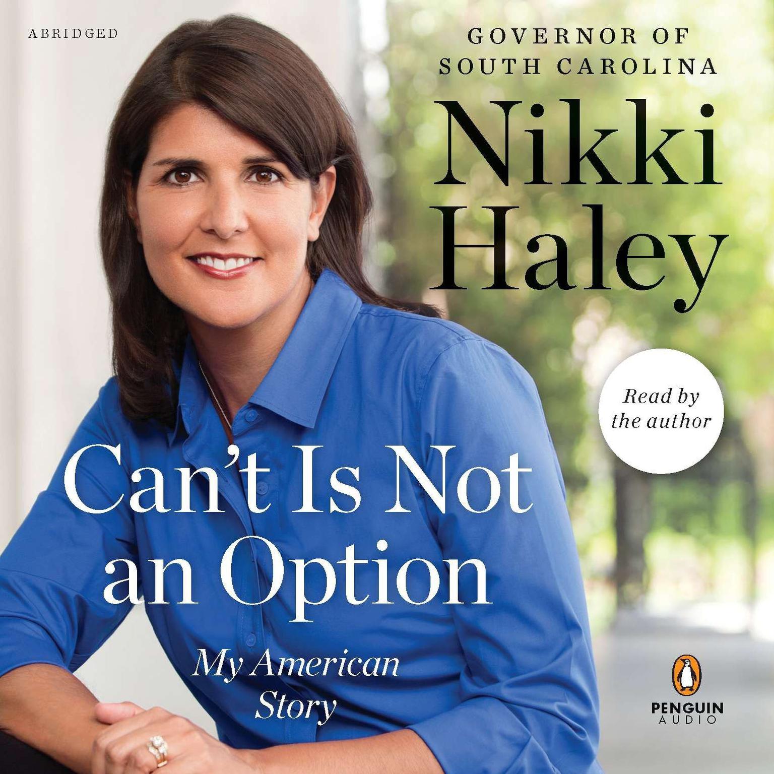 Cant Is Not an Option (Abridged): My American Story Audiobook, by Nikki Haley