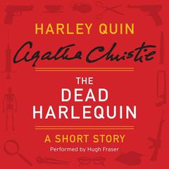 The Dead Harlequin: A Harley Quin Short Story Audiobook, by Agatha Christie
