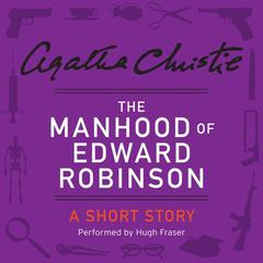 The Manhood of Edward Robinson: A Short Story Audiobook, by Agatha Christie
