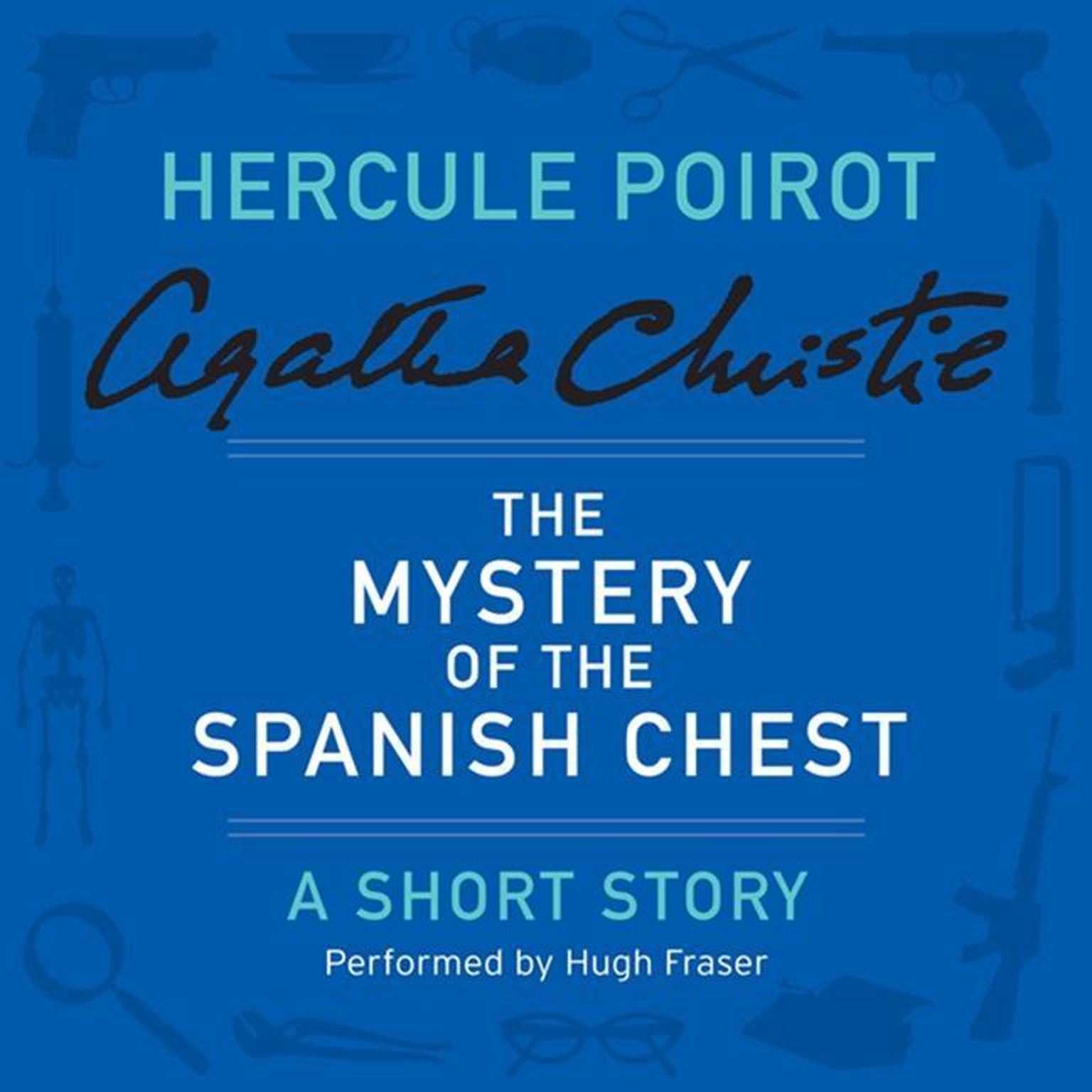 The Mystery of the Spanish Chest: A Hercule Poirot Short Story Audiobook, by Agatha Christie