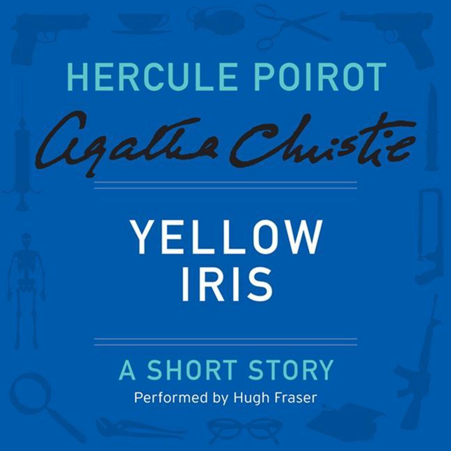 Yellow Iris: A Hercule Poirot Short Story Audiobook, by Agatha Christie
