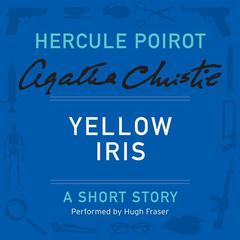 Yellow Iris: A Hercule Poirot Short Story Audiobook, by Agatha Christie