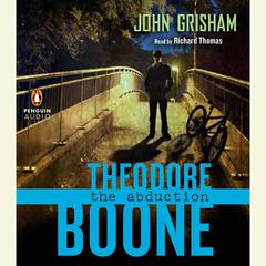 Theodore Boone: the Abduction Audiobook, by John Grisham