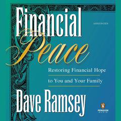 Financial Peace: Restoring Financial Hope to You and Your Family Audiobook, by Dave Ramsey