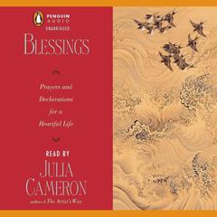 Blessings: Prayers and Declarations for a Heartful Life Audiobook, by Julia Cameron