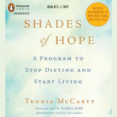 Shades of Hope: A Program to Stop Dieting and Start Living Audiobook, by Tennie McCarty