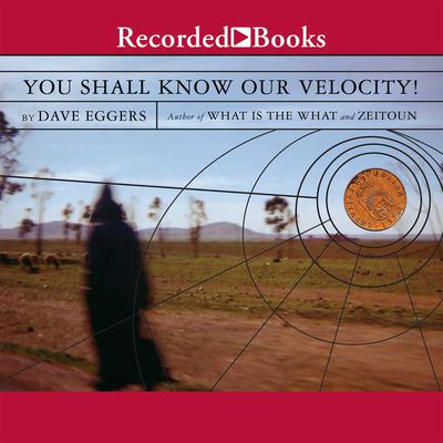 You Shall Know Our Velocity: (Or, Sacrament) Audiobook, by Dave Eggers