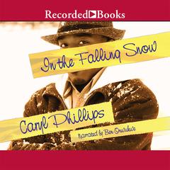 In the Falling Snow Audiobook, by Caryl Phillips