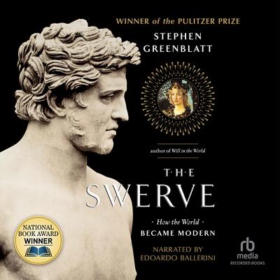 The Swerve: How the World Became Modern Audiobook, by Stephen Greenblatt
