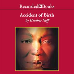 Accident of Birth Audiobook, by Heather Neff